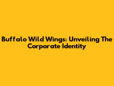 Buffalo Wild Wings: Unveiling The Corporate Identity