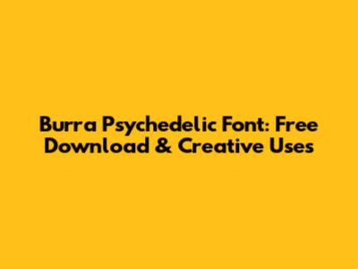 Burra Psychedelic Font: Free Download & Creative Uses