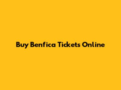 Buy Benfica Tickets Online