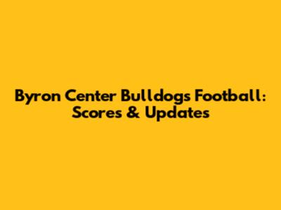 Byron Center Bulldogs Football: Scores & Updates