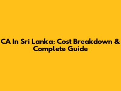 CA In Sri Lanka: Cost Breakdown & Complete Guide