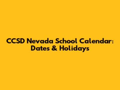 CCSD Nevada School Calendar: Dates & Holidays