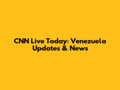 CNN Live Today: Venezuela Updates & News