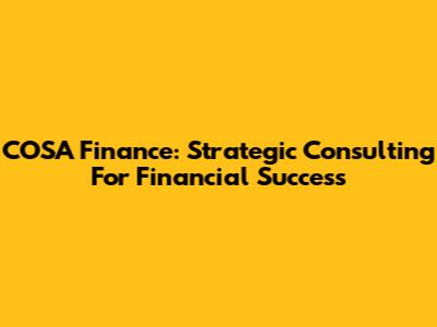 COSA Finance: Strategic Consulting For Financial Success