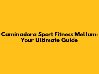 Caminadora Sport Fitness Mellum: Your Ultimate Guide