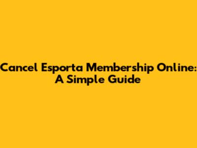 Cancel Esporta Membership Online: A Simple Guide
