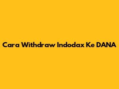 Cara Withdraw Indodax Ke DANA