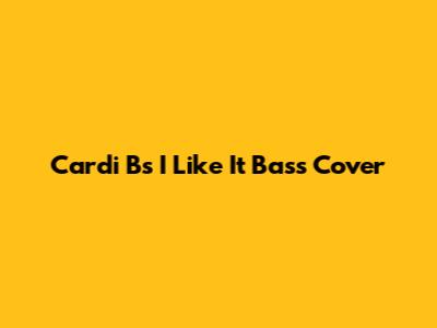 Cardi B's "I Like It" Bass Cover