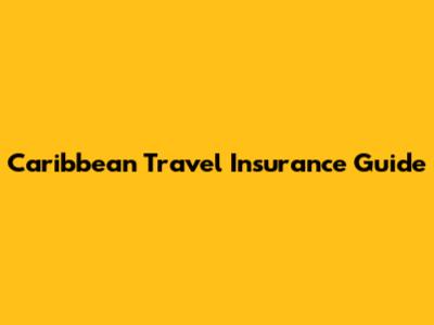 Caribbean Travel Insurance Guide
