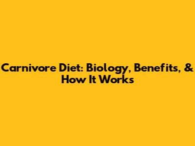 Carnivore Diet: Biology, Benefits, & How It Works