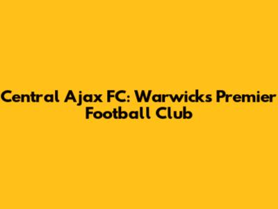 Central Ajax FC: Warwick's Premier Football Club