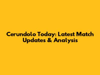 Cerundolo Today: Latest Match Updates & Analysis