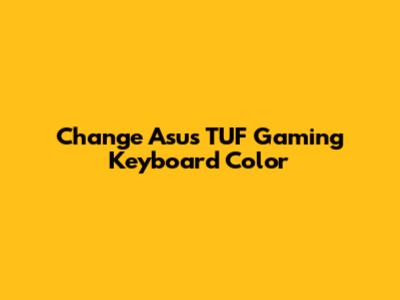 Change Asus TUF Gaming Keyboard Color