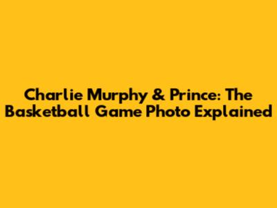 Charlie Murphy & Prince: The Basketball Game Photo Explained