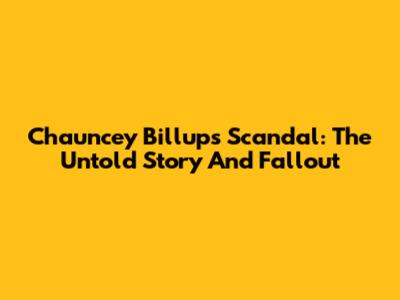Chauncey Billups Scandal: The Untold Story And Fallout