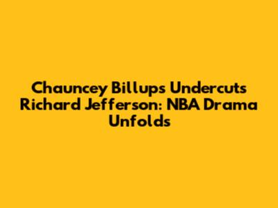 Chauncey Billups Undercuts Richard Jefferson: NBA Drama Unfolds