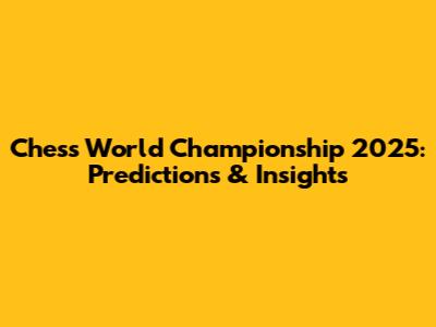 Chess World Championship 2025: Predictions & Insights