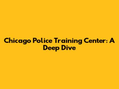 Chicago Police Training Center: A Deep Dive
