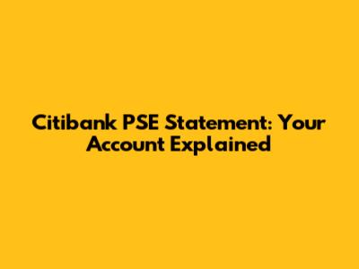 Citibank PSE Statement: Your Account Explained