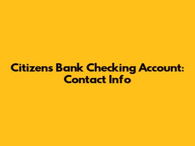 Citizens Bank Checking Account: Contact Info