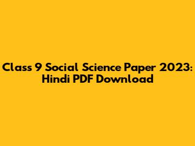 Class 9 Social Science Paper 2023: Hindi PDF Download