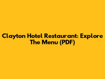 Clayton Hotel Restaurant: Explore The Menu (PDF)