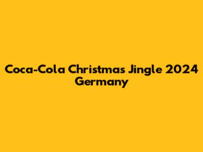 Coca-Cola Christmas Jingle 2024 Germany