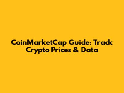 CoinMarketCap Guide: Track Crypto Prices & Data