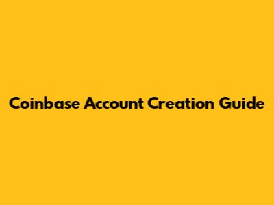 Coinbase Account Creation Guide