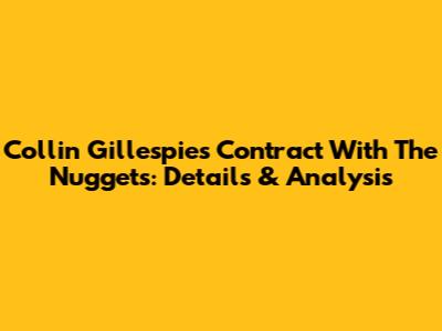 Collin Gillespie's Contract With The Nuggets: Details & Analysis