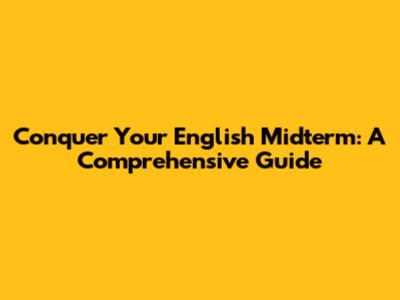 Conquer Your English Midterm: A Comprehensive Guide