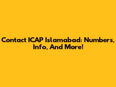 Contact ICAP Islamabad: Numbers, Info, And More!