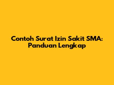 Contoh Surat Izin Sakit SMA: Panduan Lengkap