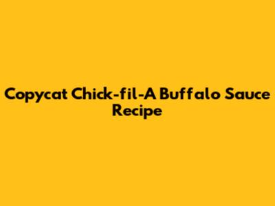 Copycat Chick-fil-A Buffalo Sauce Recipe