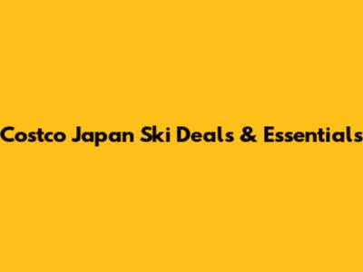 Costco Japan Ski Deals & Essentials