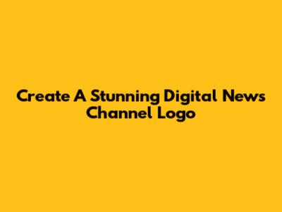 Create A Stunning Digital News Channel Logo