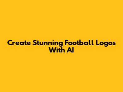 Create Stunning Football Logos With AI