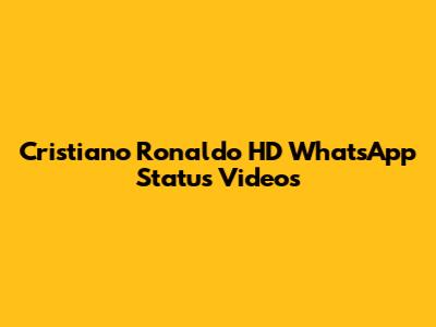 Cristiano Ronaldo HD WhatsApp Status Videos