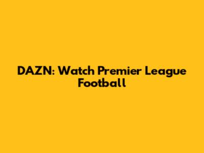 DAZN: Watch Premier League Football