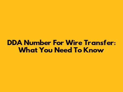 DDA Number For Wire Transfer: What You Need To Know