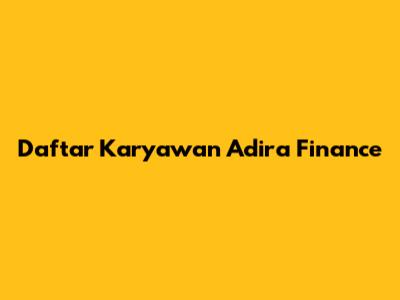 Daftar Karyawan Adira Finance
