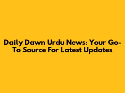 Daily Dawn Urdu News: Your Go-To Source For Latest Updates