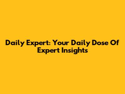 Daily Expert: Your Daily Dose Of Expert Insights