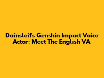 Dainsleif's Genshin Impact Voice Actor: Meet The English VA