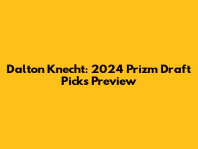 Dalton Knecht: 2024 Prizm Draft Picks Preview