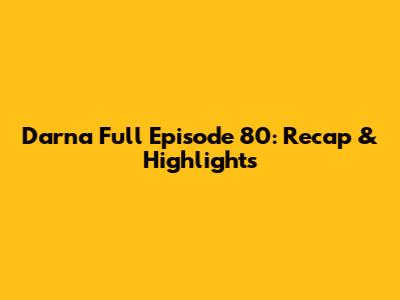 Darna Full Episode 80: Recap & Highlights