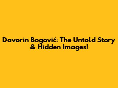 Davorin Bogović: The Untold Story & Hidden Images!