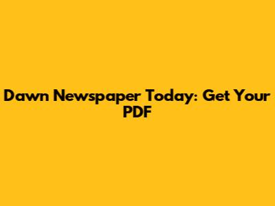 Dawn Newspaper Today: Get Your PDF