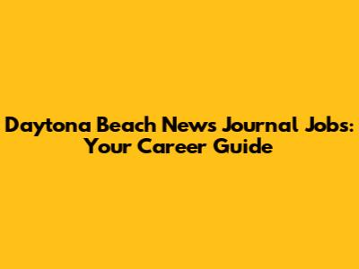 Daytona Beach News Journal Jobs: Your Career Guide