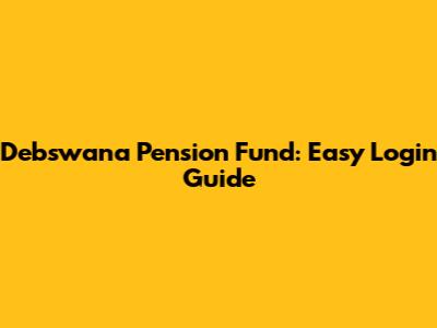 Debswana Pension Fund: Easy Login Guide